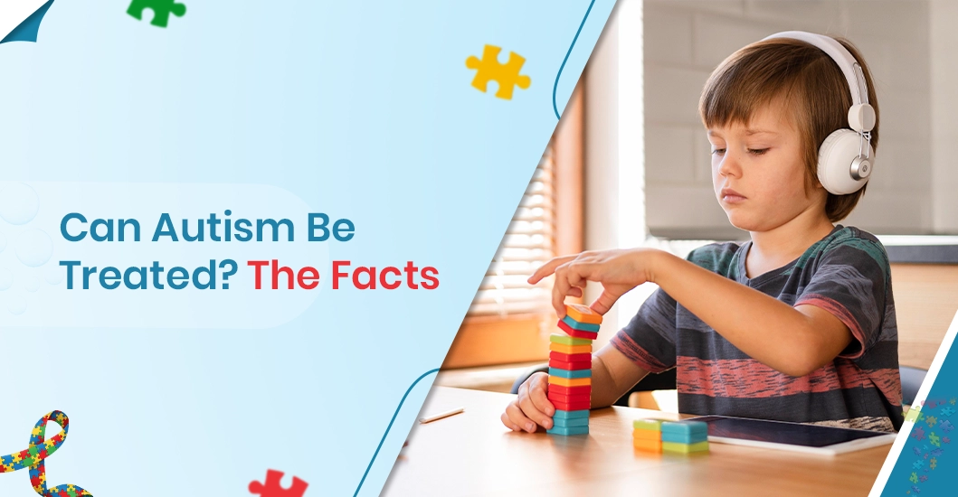 Can Autism Be Treated The Facts